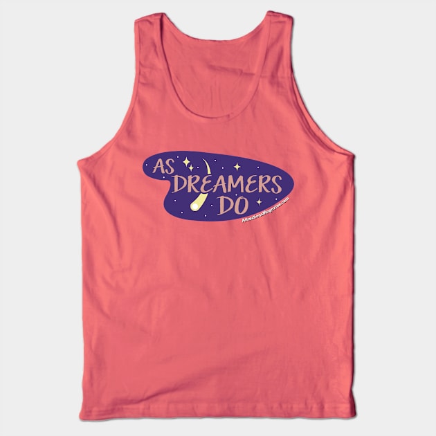 As Dreamers Do Tank Top by AttractionsMagazine